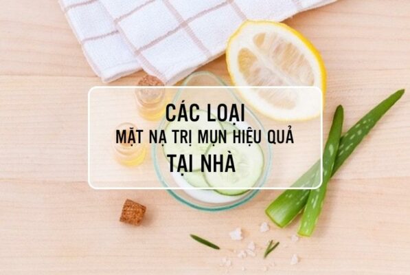 Các Loại Mặt Nạ Trị Mụn Hiệu Quả Tại Nhà